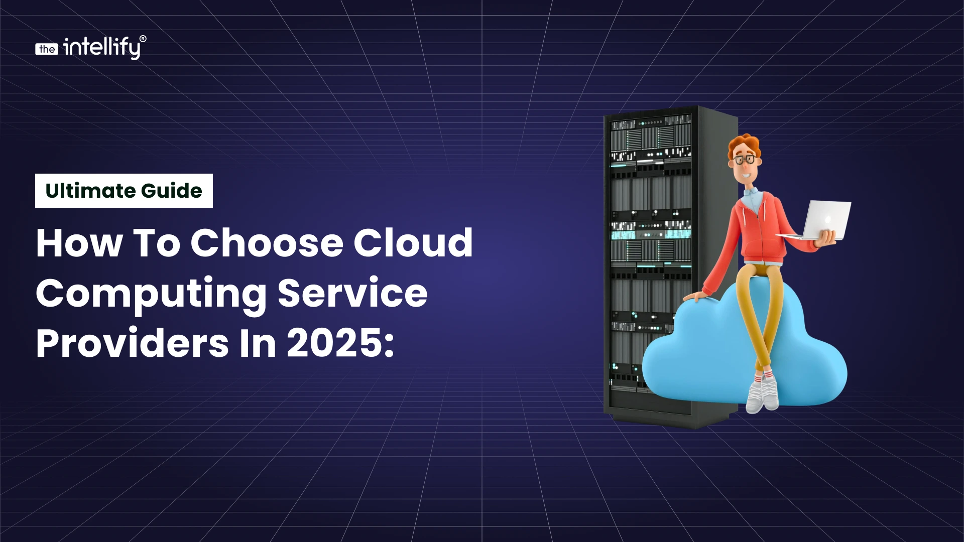 How to Choose Cloud Computing Service Providers in 2025: Ultimate Guide