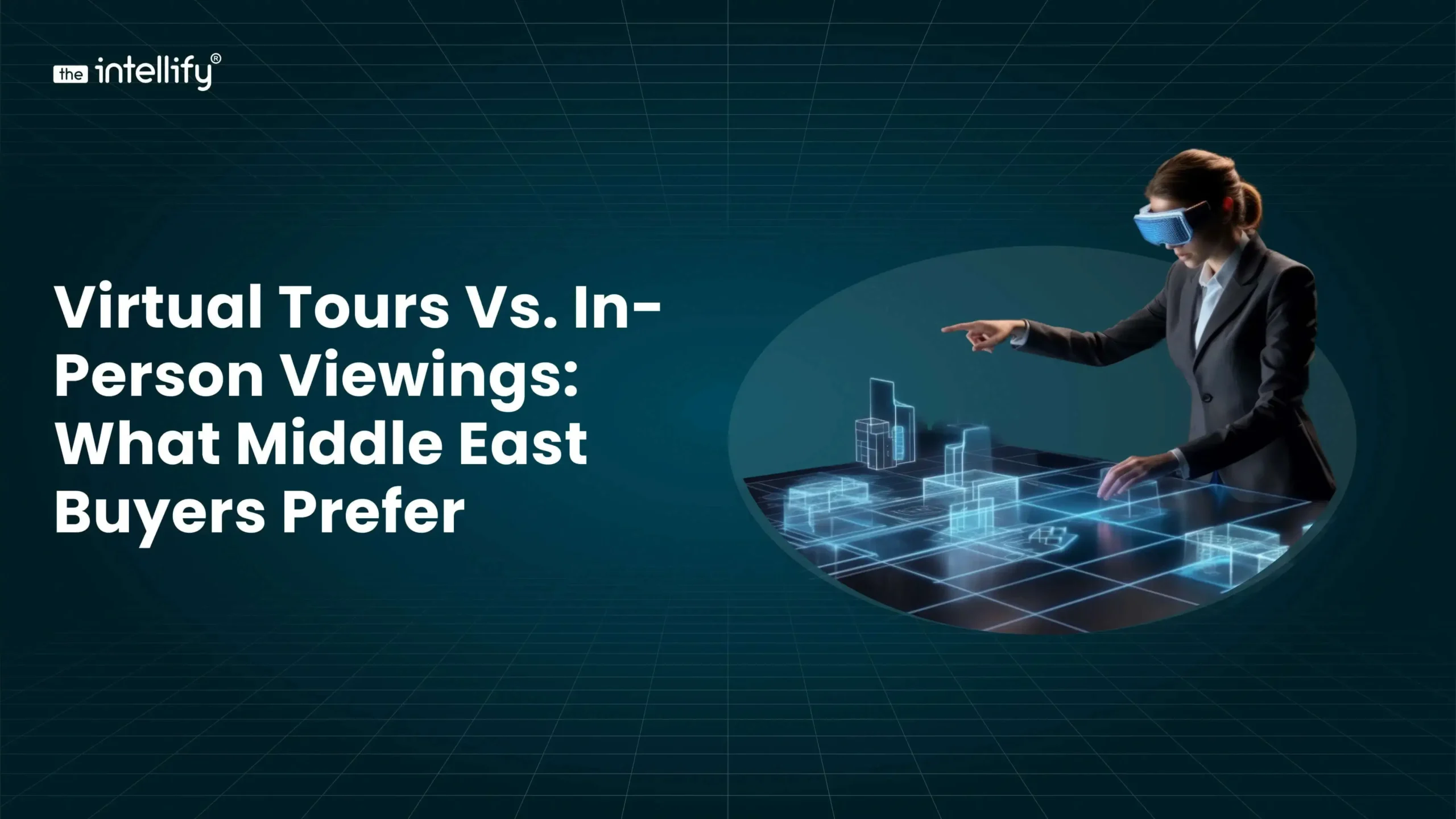 Virtual Tours vs. In-person Viewings: What Middle East Buyers Prefer (2026)